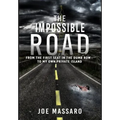 The Impossible Road: From The First Seat In The Dumb Row To My Own Private Island