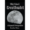 Why I Am a Creationist: A Layman's Perspective