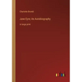 Jane Eyre; An Autobiography: in large print