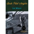 Bush Pilot Angler