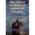 The Ghost Stories of Ambrose Bierce