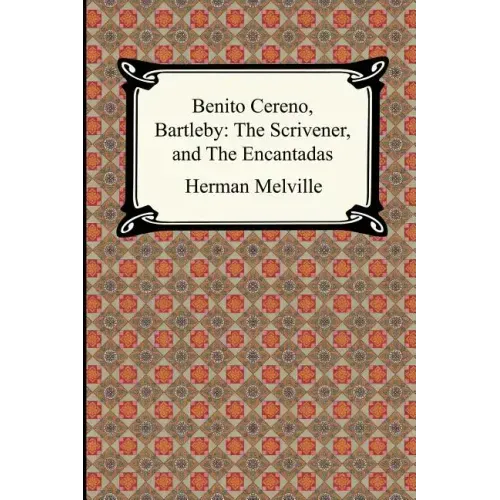 Benito Cereno, Bartleby: The Scrivener, and The Encantadas