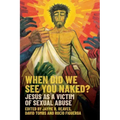 When Did We See You Naked?: Jesus as a Victim of Sexual Abuse