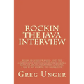 Rockin the Java Interview: Become an interview master, learn the secret to negotiating the best salary and a comprehensive question and answer re