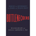 Bottleneckers: Gaming the Government for Power and Private Profit