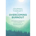 Journal Therapy for Overcoming Burnout: 366 Prompts for Renewal and Stress Management