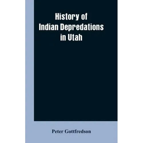 History of Indian Depredations in Utah
