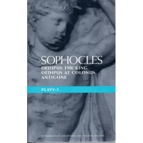 Sophocles Plays: 1: Oedipus the King; Oedipus at Colonnus; Antigone