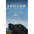 A Dog's Love: the unconditional love of a dog's love
