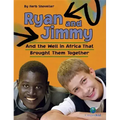 Ryan and Jimmy: And the Well in Africa That Brought Them Together