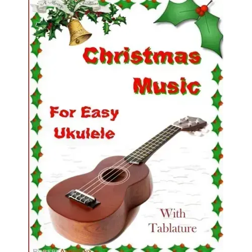 Christmas Music for Easy Ukulele with Tablature
