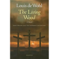 The Living Wood: A Novel about Saint Helena and the Emperor Constantine