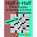 Half-n-Half Word Fill-In Puzzles, Volume 19: 45 Number and 45 Word (90 Total Puzzles)