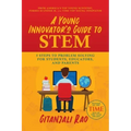 A Young Innovator's Guide to Stem: 5 Steps to Problem Solving for Students, Educators, and Parents