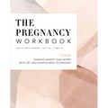 The Pregnancy Workbook: Manage Anxiety and Worry with CBT and Mindfulness Techniques
