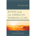 Scenes from the American Working Class: This Hard Land