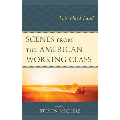 Scenes from the American Working Class: This Hard Land