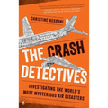 The Crash Detectives: Investigating the World's Most Mysterious Air Disasters