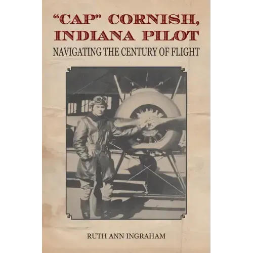 Cap Cornish, Indiana Pilot: Navigating the Century of Flight