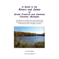 A Guide to the Rivers and Lakes of Grand Traverse and Leelanau Counties, Michigan: All publicly accessible rivers and inland lakes and their access po