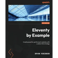 Eleventy by Example: Create powerful, performant websites with a static-first strategy