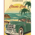 Classic Cars: A Coloring Adventure for Creative adults and kids