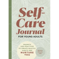 Self-Care Journal for Young Adults: Prompts and Practices to Create Healthy Habits and Nurture You
