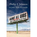 Against All Gods: What's Right and Wrong about the New Atheism