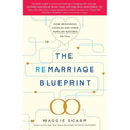 Remarriage Blueprint: How Remarried Couples and Their Families Succeed or Fail