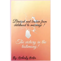 Bruised and broken from childhood to marriage the victory in the testimony