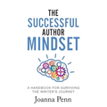 The Successful Author Mindset: A Handbook for Surviving the Writer's Journey