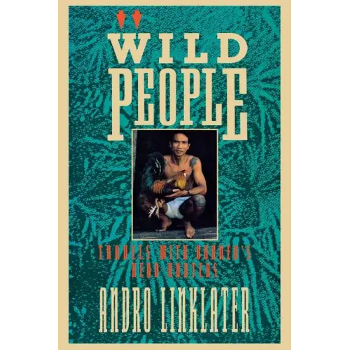 Wild People: Travels with Borneo's Head-Hunters