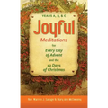 Joyful Meditations for Every Day of Advent and the 12 Days of Christmas: Years A, B, & C