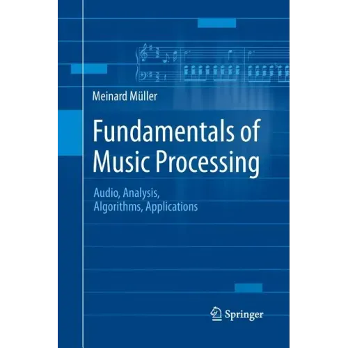 Fundamentals of Music Processing: Audio, Analysis, Algorithms, Applications