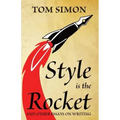 Style is the Rocket: and Other Essays on Writing