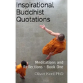 Inspirational Buddhist Quotations: Meditations and Reflections - Book One