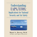 Understanding Uaps/Ufos: Implications for National Security and Air Safety