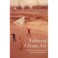 Valuing Clean Air: The EPA and the Economics of Environmental Protection