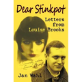 Dear Stinkpot: Letters from Louise Brooks