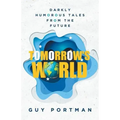 Tomorrow's World: Darkly Humorous Tales From The Future