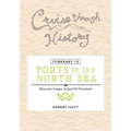 Cruise Through History - Itinerary 12 - Ports of the North Sea