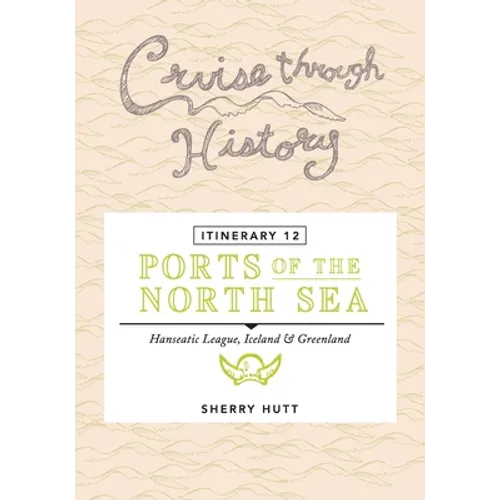 Cruise Through History - Itinerary 12 - Ports of the North Sea