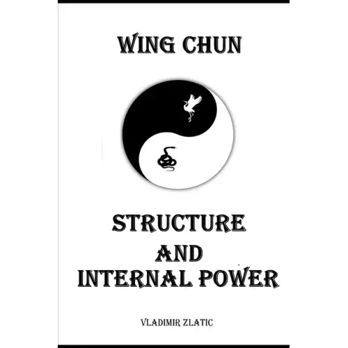 Wing Chun: Structure and Internal Power