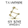 Six Bone: Anthology 6