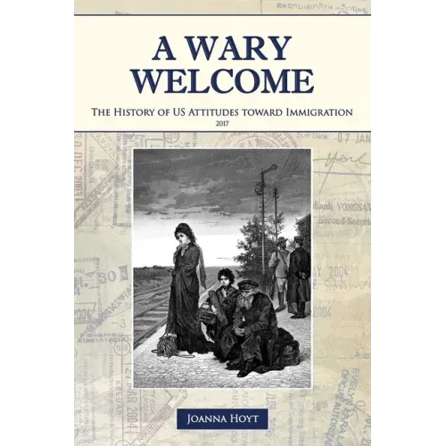 A Wary Welcome: The History of US Attitudes toward Immigration