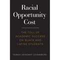 Racial Opportunity Cost: The Toll of Academic Success on Black and Latinx Students