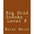 Big Grid Sudoku - Level F: Fun, Large Print Sudoku Puzzles