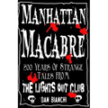 Manhattan Macabre: 200 Years of Strange Tales From The Lights Out Club