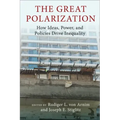 The Great Polarization: How Ideas, Power, and Policies Drive Inequality