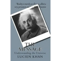 The Message: Understanding the Universe